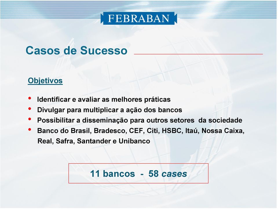 para outros setores da sociedade Banco do Brasil, Bradesco, CEF, Citi,