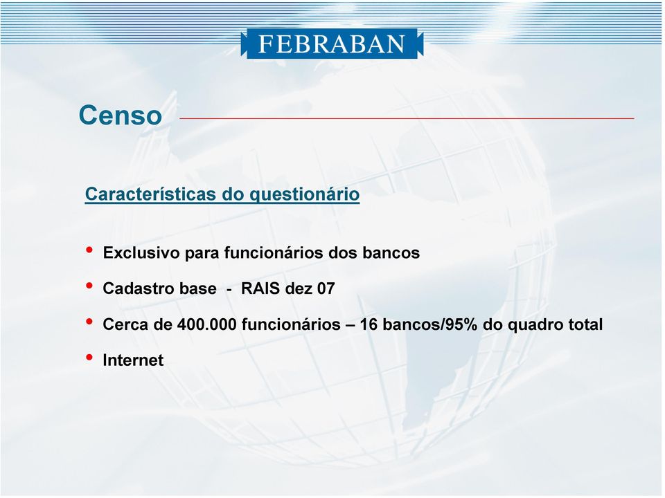 Cadastro base - RAIS dez 07 Cerca de 400.