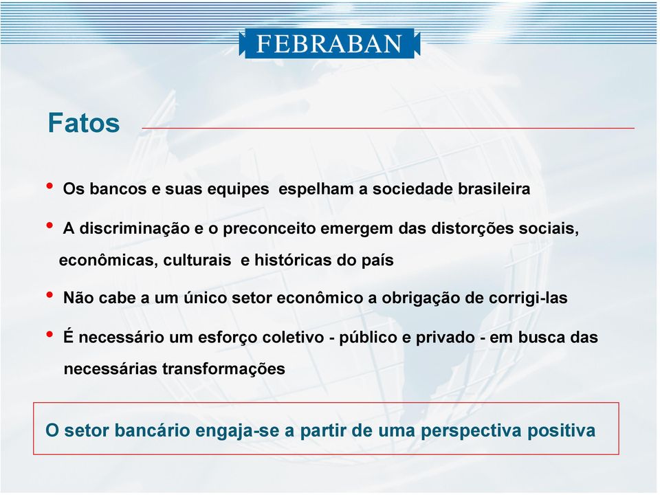 setor econômico a obrigação de corrigi-las É necessário um esforço coletivo - público e privado -