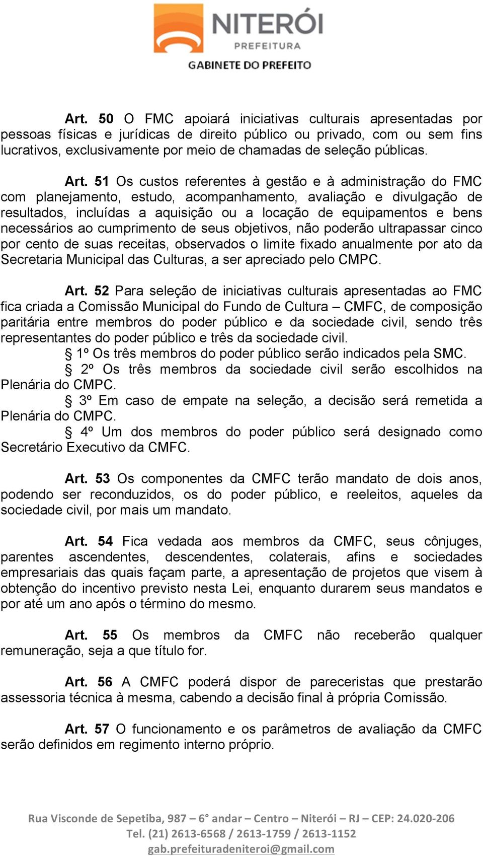 51 Os custos referentes à gestão e à administração do FMC com planejamento, estudo, acompanhamento, avaliação e divulgação de resultados, incluídas a aquisição ou a locação de equipamentos e bens