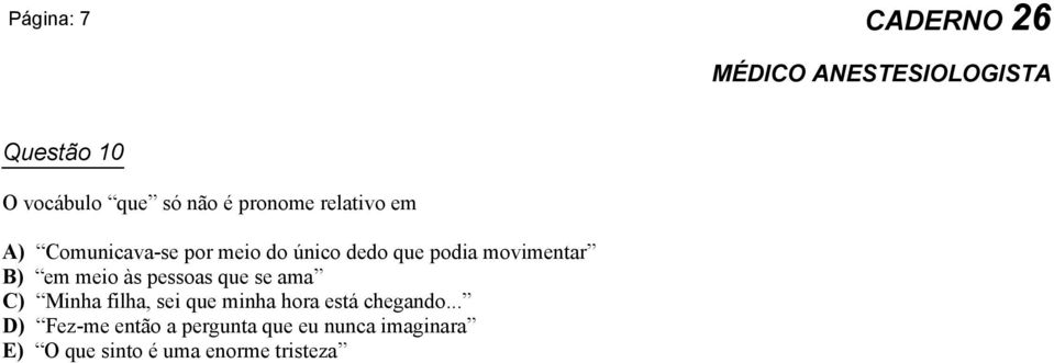 pessoas que se ama C) Minha filha, sei que minha hora está chegando.