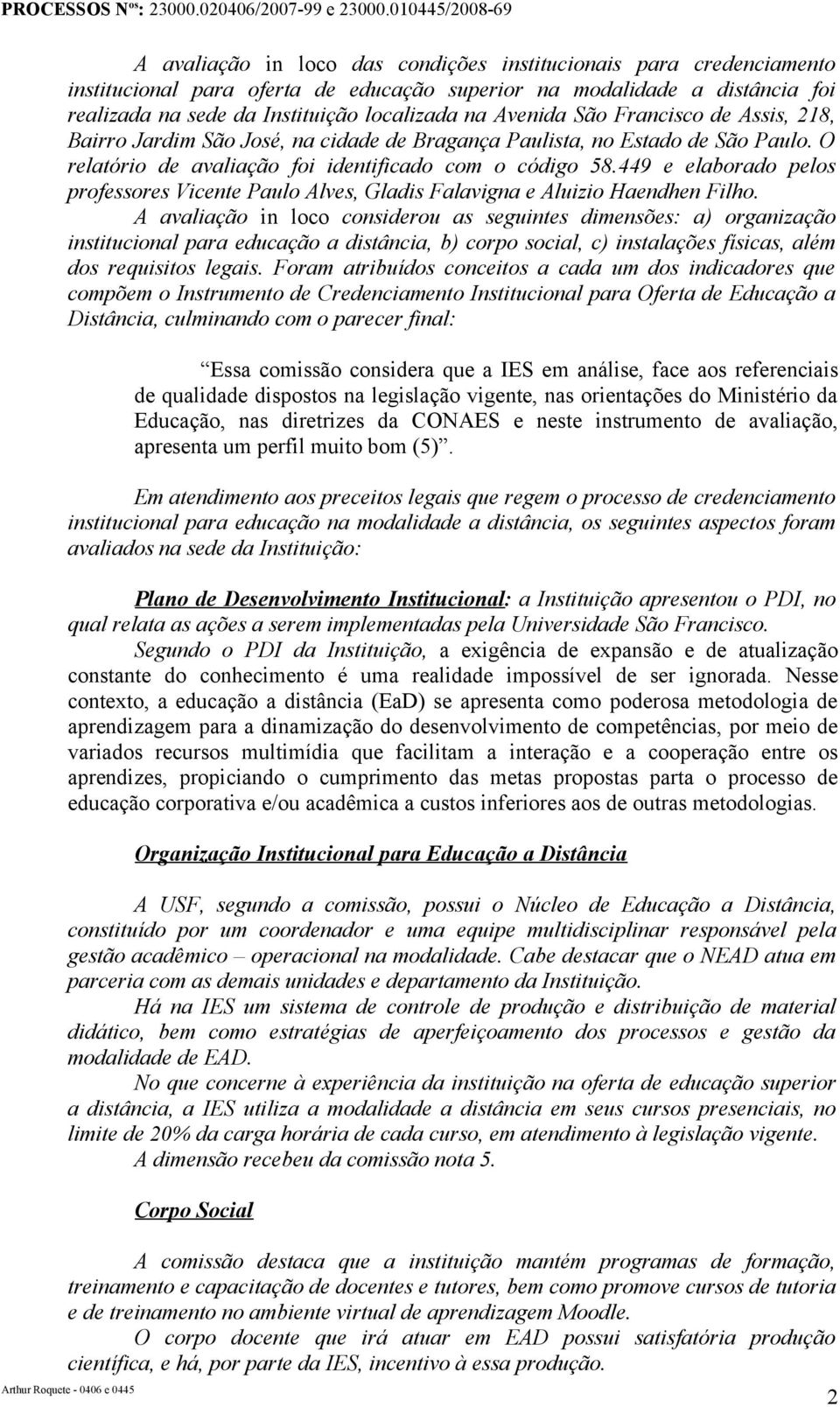 449 e elaborado pelos professores Vicente Paulo Alves, Gladis Falavigna e Aluizio Haendhen Filho.