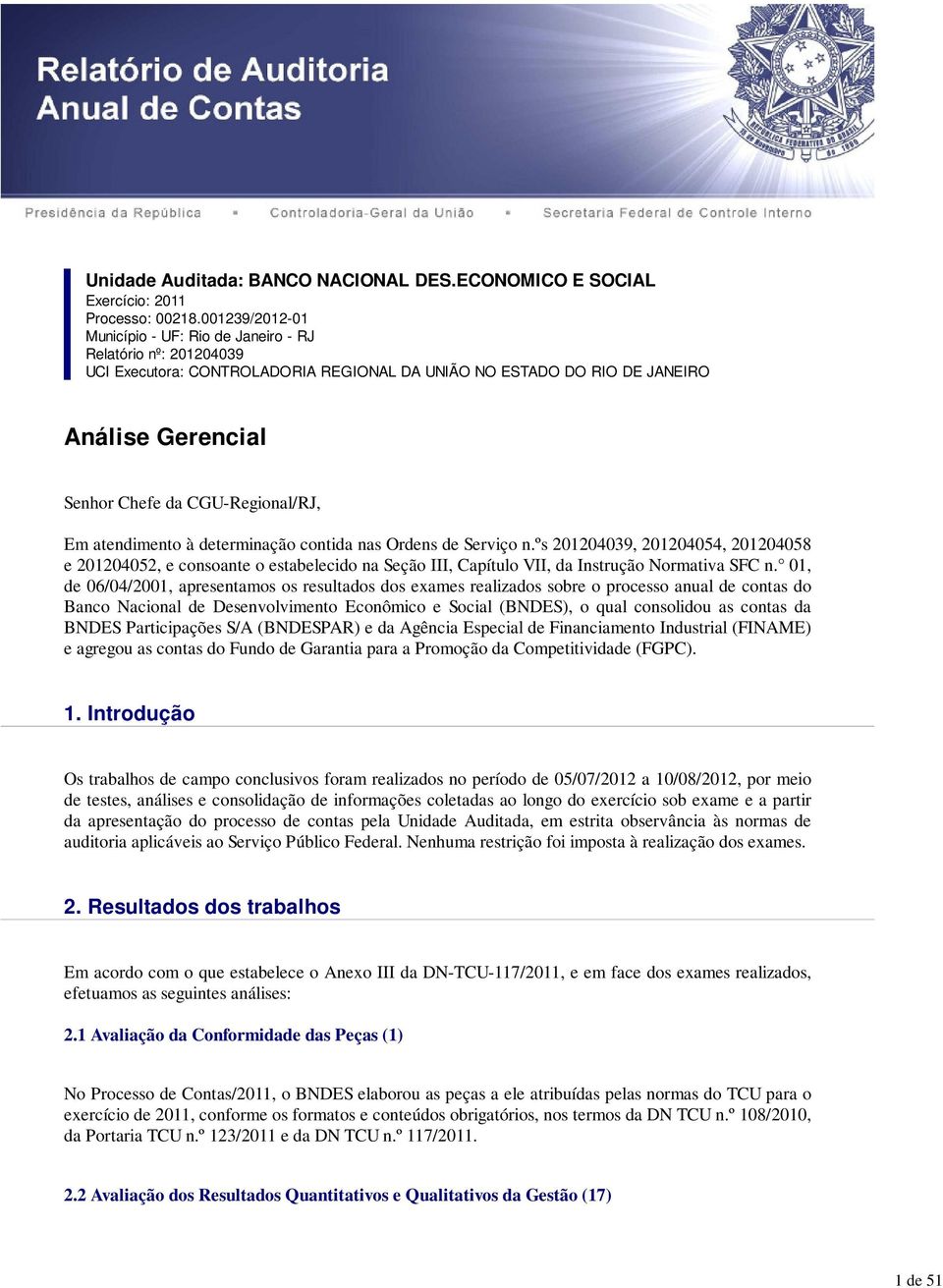 CGU-Regional/RJ, Em atendimento à determinação contida nas Ordens de Serviço n.