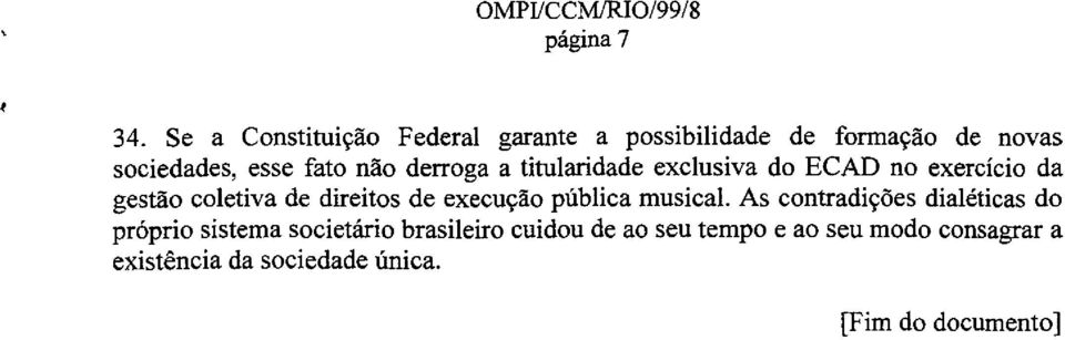 derroga a titularidade exclusiva do ECAD no exercicio da gestae coletiva de direitos de execucao