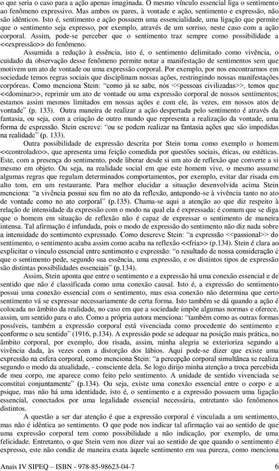 Assim, pode-se perceber que o sentimento traz sempre como possibilidade a <<expressão>> do fenômeno.