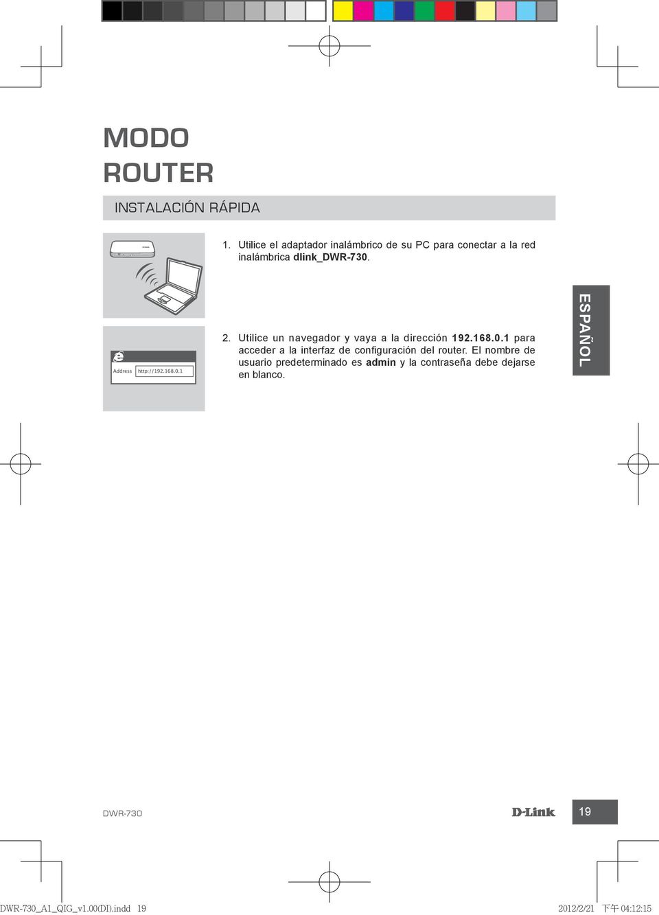 dlink_. 2. Utilice un navegador y vaya a la dirección 192.168.0.