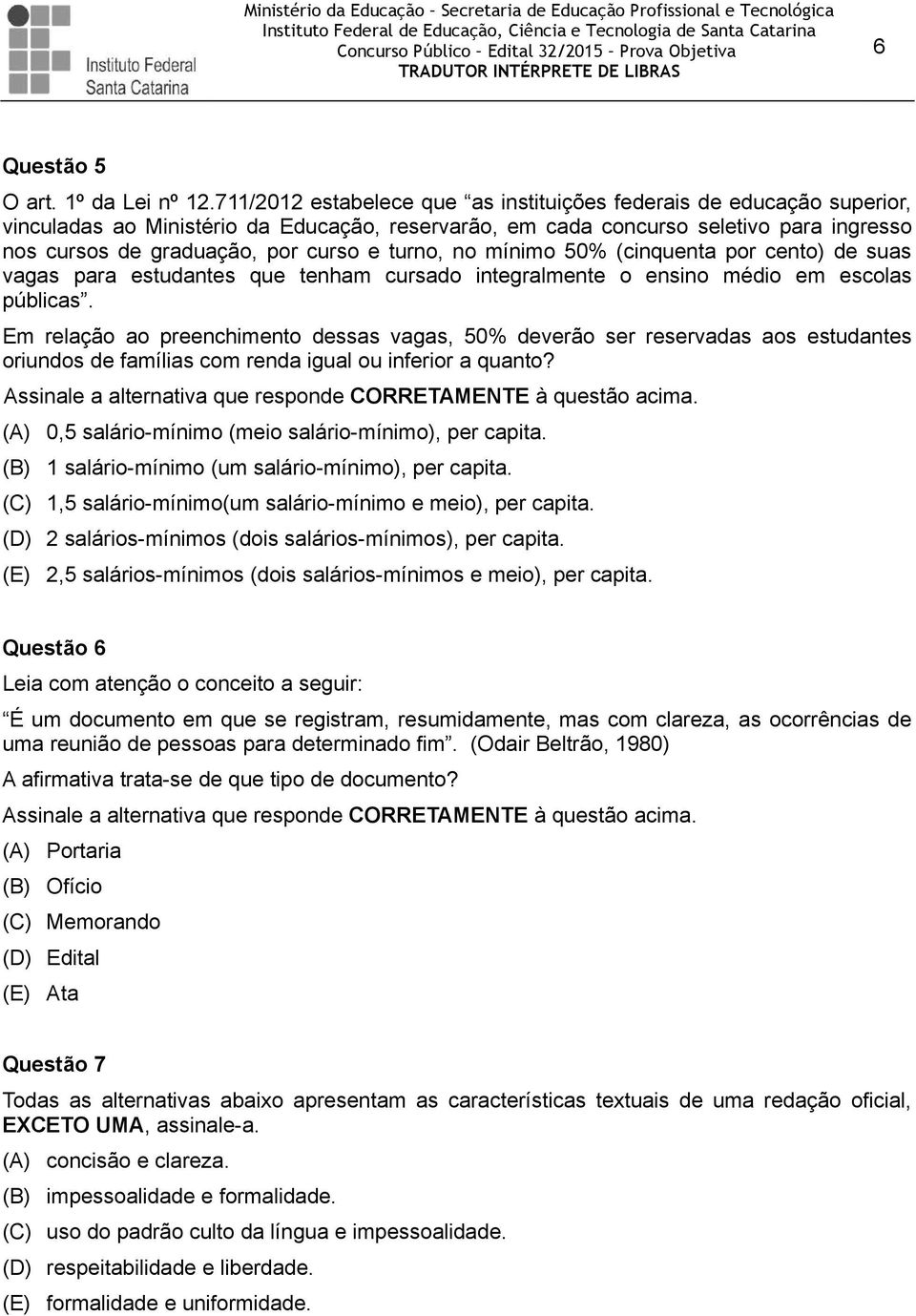 turno, no mínimo 50% (cinquenta por cento) de suas vagas para estudantes que tenham cursado integralmente o ensino médio em escolas públicas.