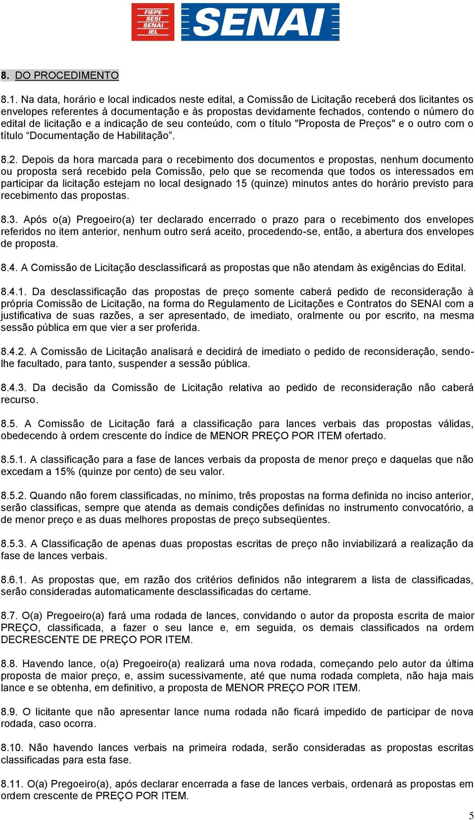 edital de licitação e a indicação de seu conteúdo, com o título "Proposta de Preços" e o outro com o título Documentação de Habilitação. 8.2.