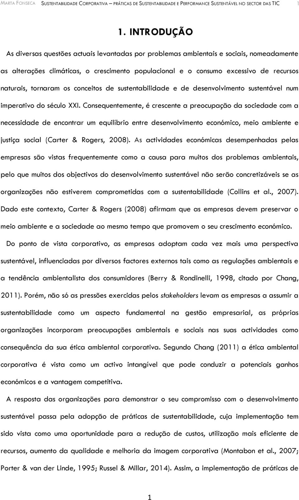 tornaram os conceitos de sustentabilidade e de desenvolvimento sustentável num imperativo do século XXI.