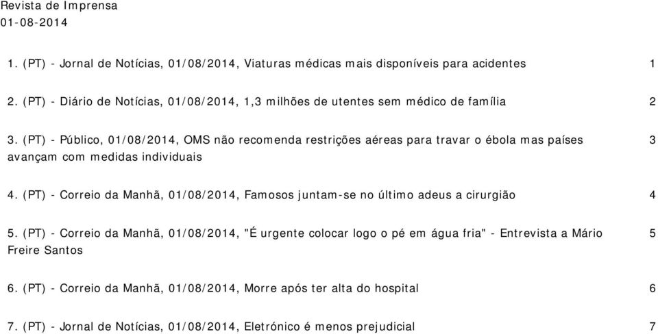 (PT) - Público, 01/08/2014, OMS não recomenda restrições aéreas para travar o ébola mas países avançam com medidas individuais 3 4.