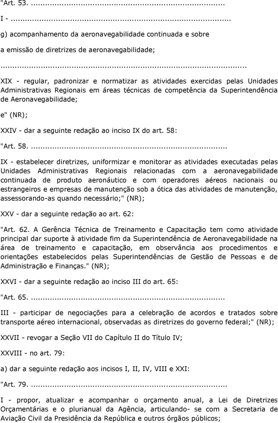 dar a seguinte redação ao inciso IX do art. 58: