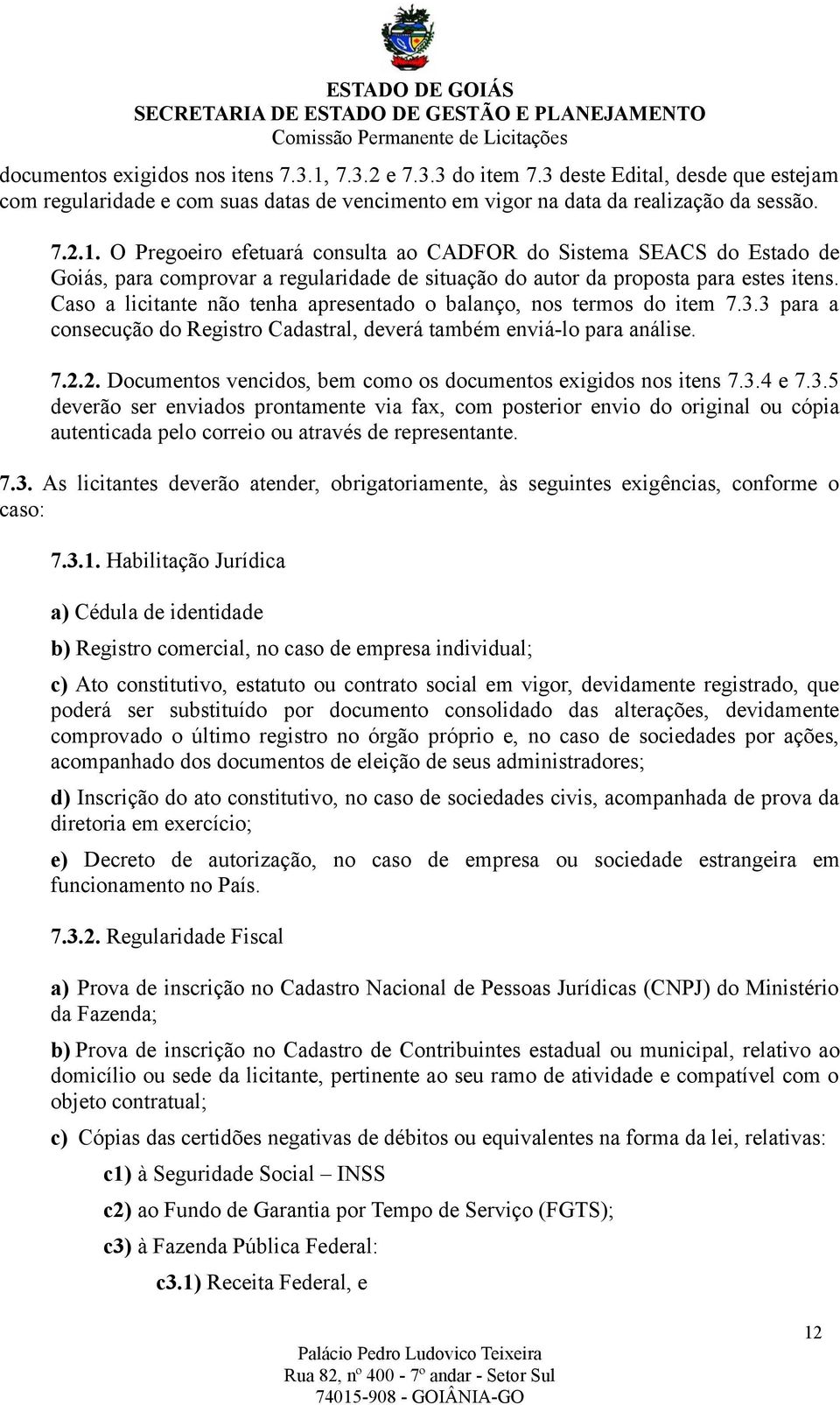 2. Documentos vencidos, bem como os documentos exigidos nos itens 7.3.