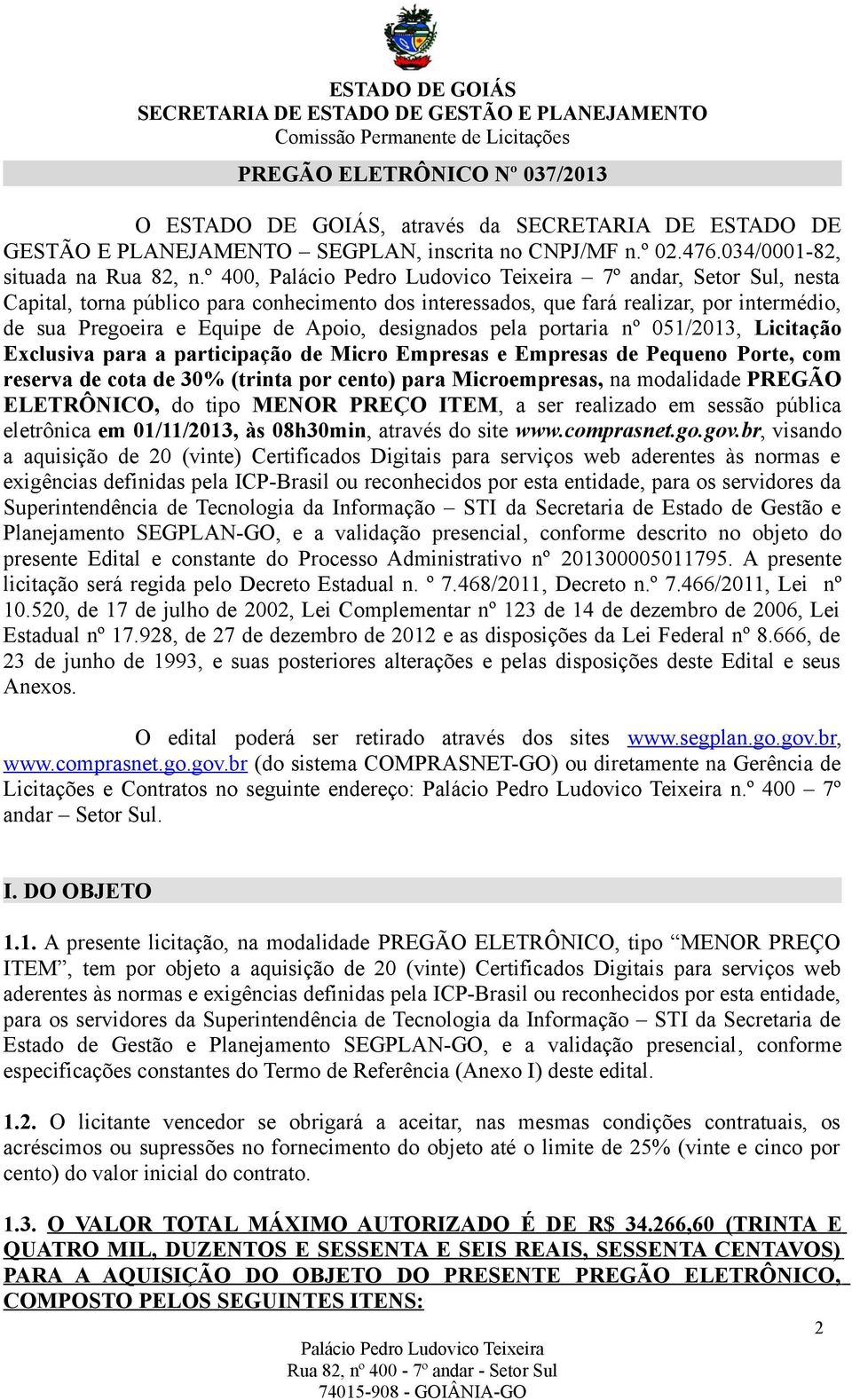 051/2013, Licitação Exclusiva para a participação de Micro Empresas e Empresas de Pequeno Porte, com reserva de cota de 30% (trinta por cento) para Microempresas, na modalidade PREGÃO ELETRÔNICO, do