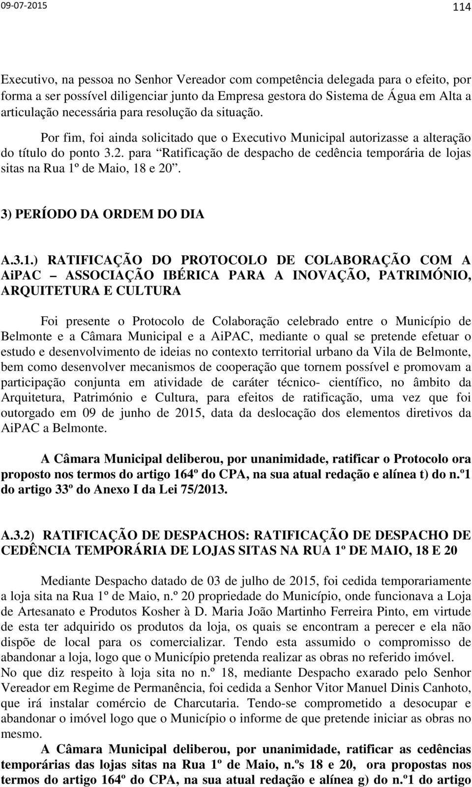 para Ratificação de despacho de cedência temporária de lojas sitas na Rua 1º