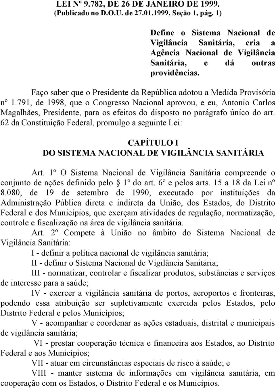 Faço saber que o Presidente da República adotou a Medida Provisória nº 1.