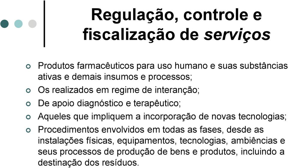 impliquem a incorporação de novas tecnologias; Procedimentos envolvidos em todas as fases, desde as instalações