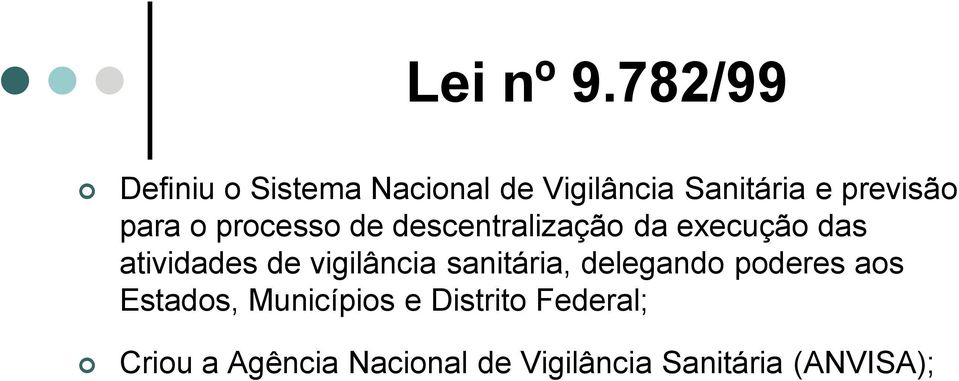 para o processo de descentralização da execução das atividades de