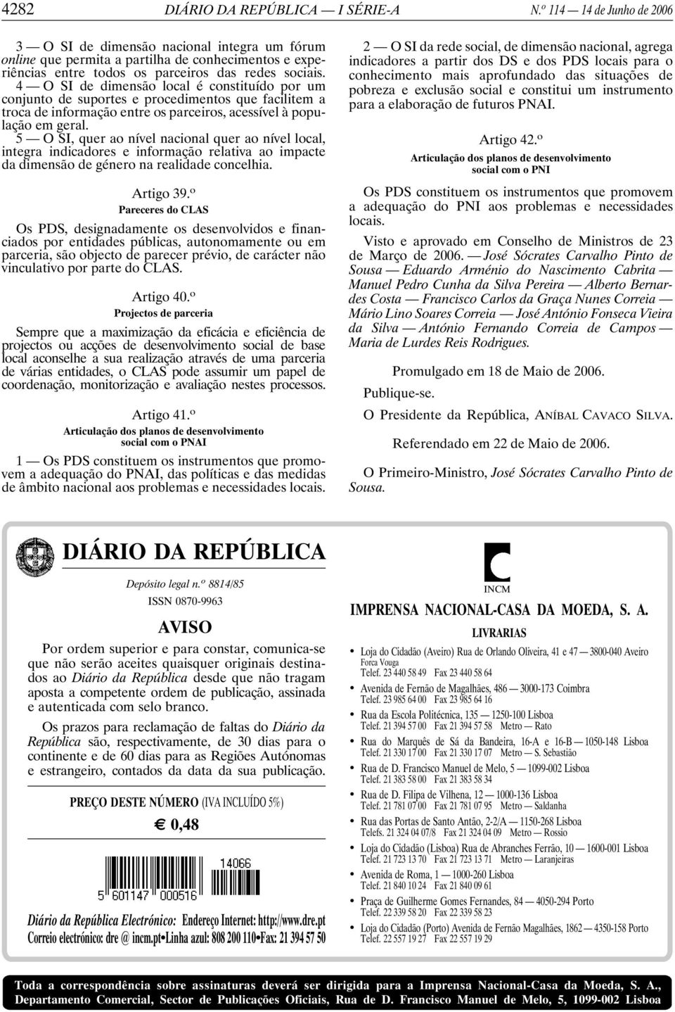 4 O SI de dimensão local é constituído por um conjunto de suportes e procedimentos que facilitem a troca de informação entre os parceiros, acessível à população em geral.