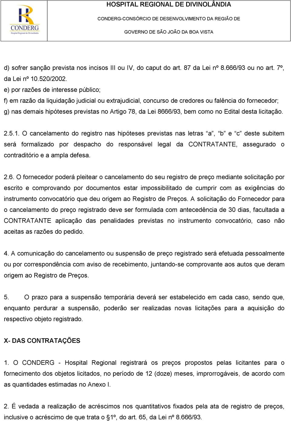 8666/93, bem como no Edital desta licitação. 2.5.1.