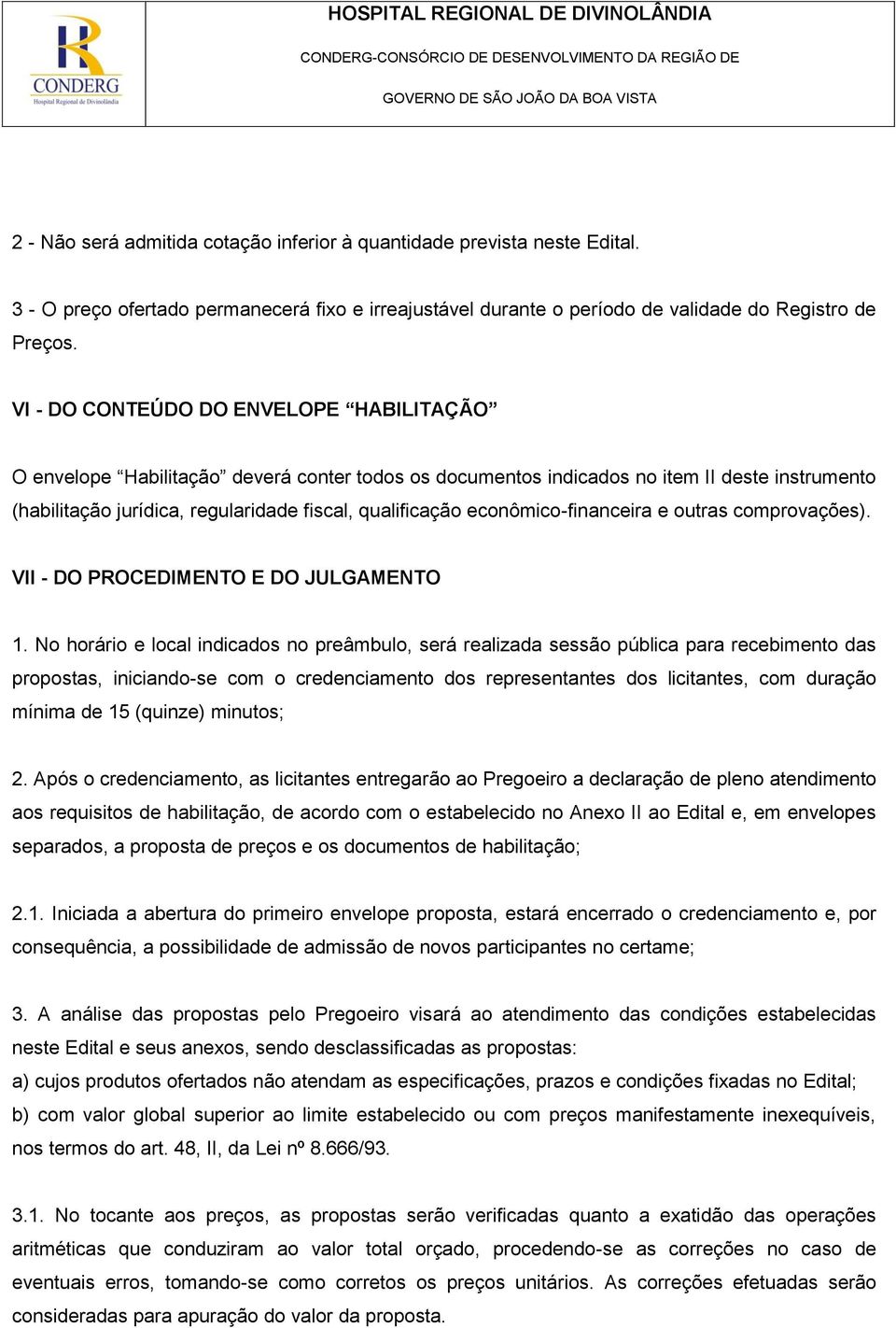 econômico-financeira e outras comprovações). VII - DO PROCEDIMENTO E DO JULGAMENTO 1.