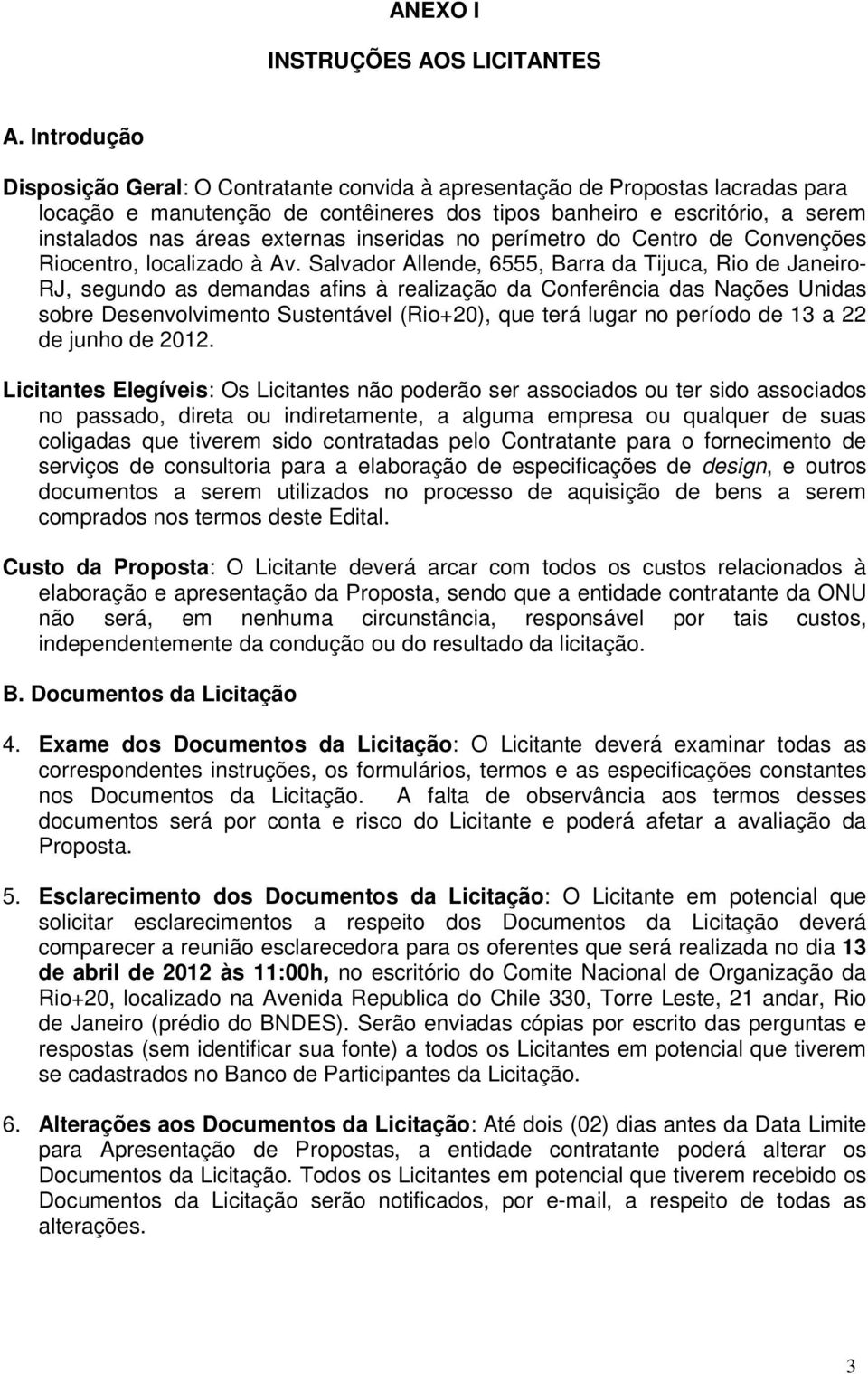 inseridas no perímetro do Centro de Convenções Riocentro, localizado à Av.