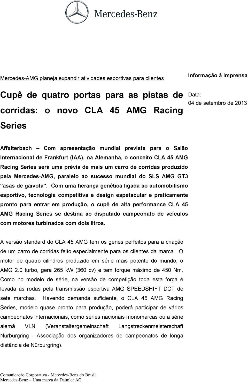 pela Mercedes-AMG, paralelo ao sucesso mundial do SLS AMG GT3 "asas de gaivota".