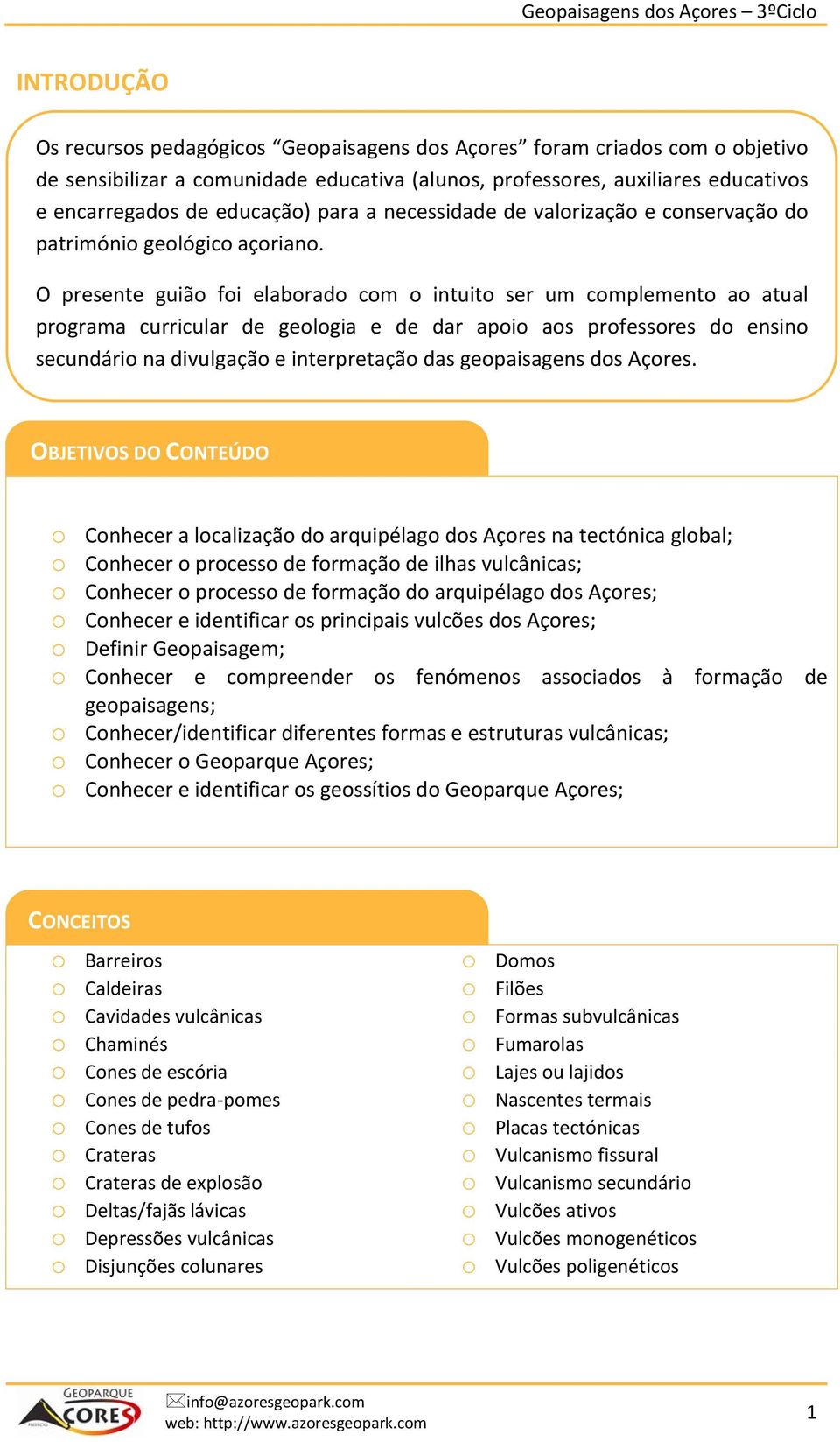 O presente guião foi elaborado com o intuito ser um complemento ao atual programa curricular de geologia e de dar apoio aos professores do ensino secundário na divulgação e interpretação das