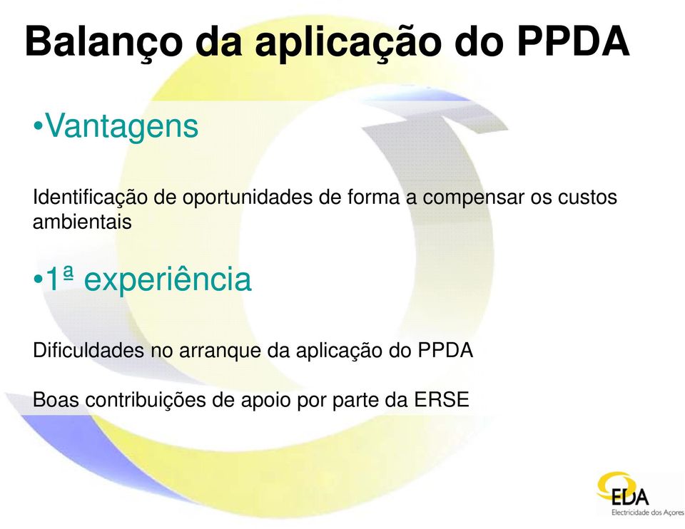 ambientais 1ª experiência Dificuldades no arranque da