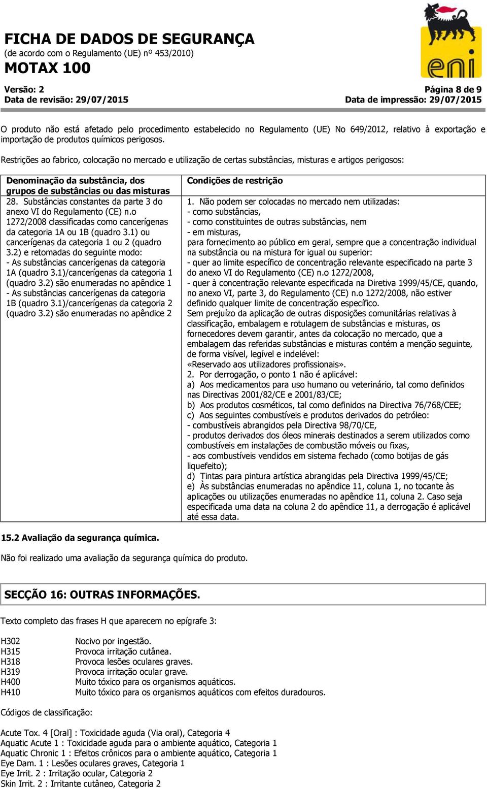 Substâncias constantes da parte 3 do anexo VI do Regulamento (CE) n.o 1272/2008 classificadas como cancerígenas da categoria 1A ou 1B (quadro 3.1) ou cancerígenas da categoria 1 ou 2 (quadro 3.