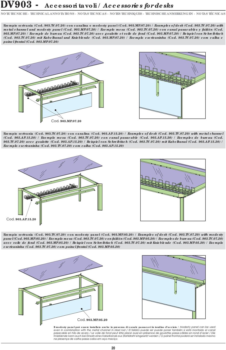 90.TV.07.20) mit Kabelkanal und Knieblende (Cod. 90.MP.07.20) / Exemplo escrivaninha (Cod. 90.TV.07.20) com calha e painel frontal (Cod. 90.MP.07.20) Cod. 90.MP.07.20 Esempio scrivania (Cod. 90.TV.07.20) con canalina (Cod.