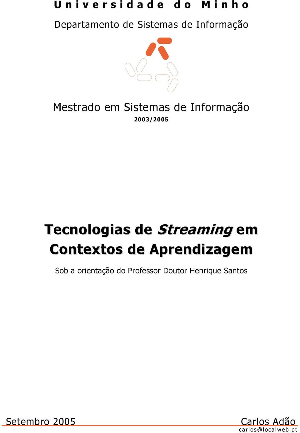 de Streaming em Cntexts de Aprendizagem Sb a rientaçã d