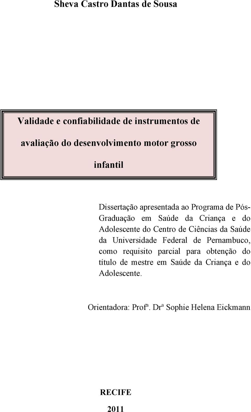 Centro de Ciências da Saúde da Universidade Federal de Pernambuco, como requisito parcial para obtenção do