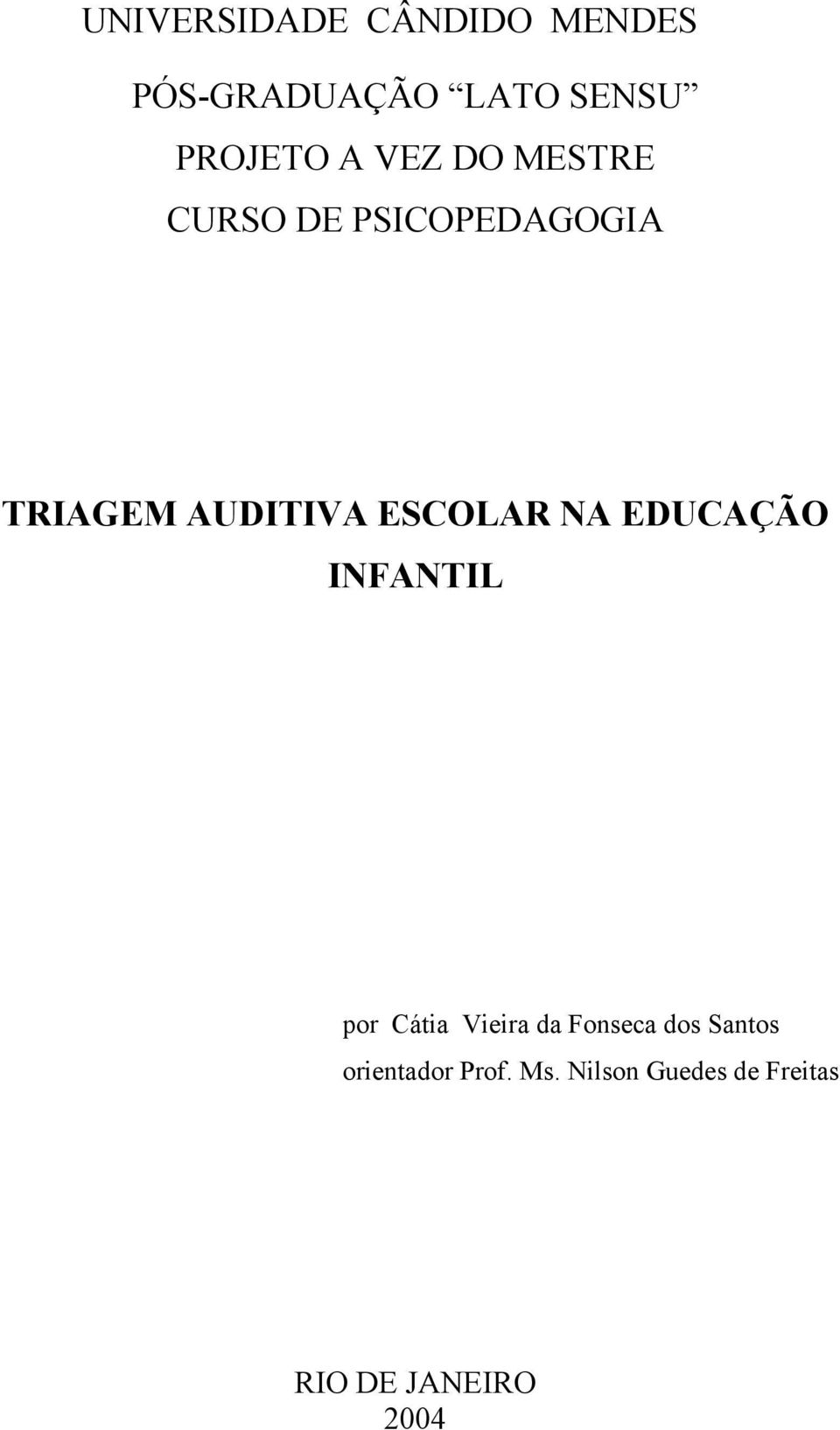 ESCOLAR NA EDUCAÇÃO INFANTIL por Cátia Vieira da Fonseca dos