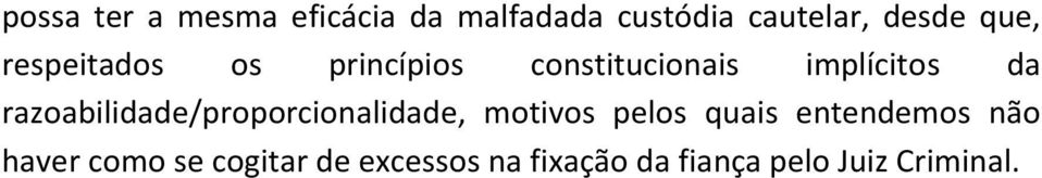 razoabilidade/proporcionalidade, motivos pelos quais entendemos