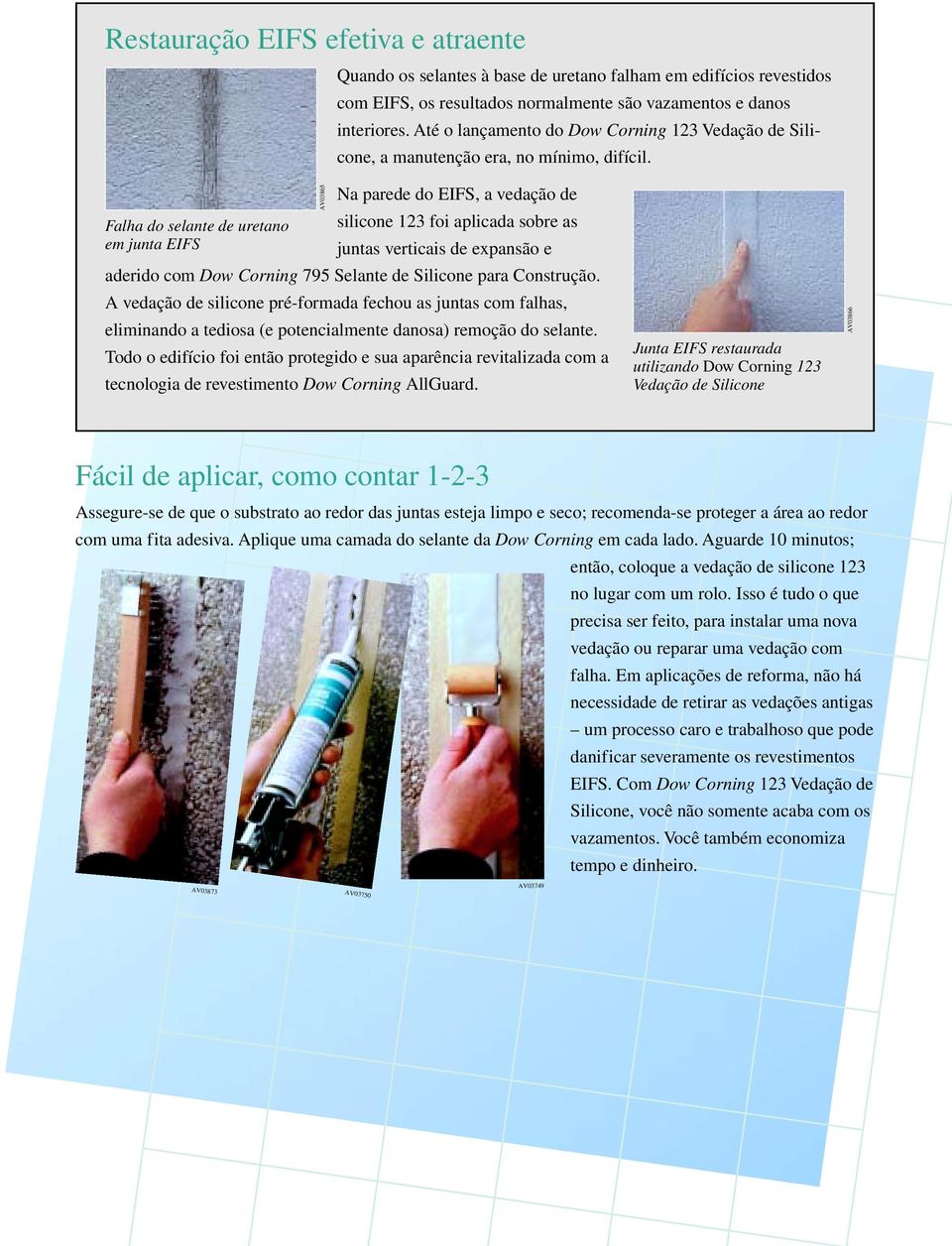 Na parede do EIFS, a vedação de Falha do selante de uretano silicone 123 foi aplicada sobre as em junta EIFS juntas verticais de expansão e aderido com Dow Corning 795 Selante de Silicone para