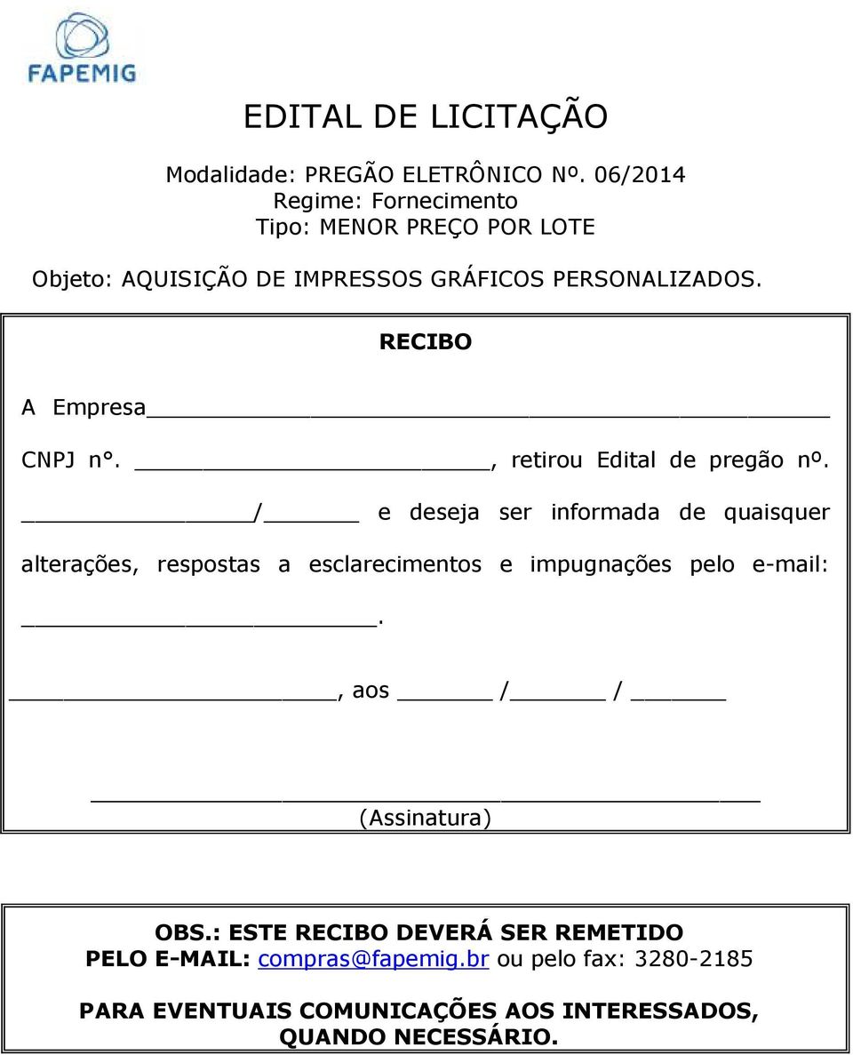 RECIBO A Empresa CNPJ n., retirou Edital de pregão nº.