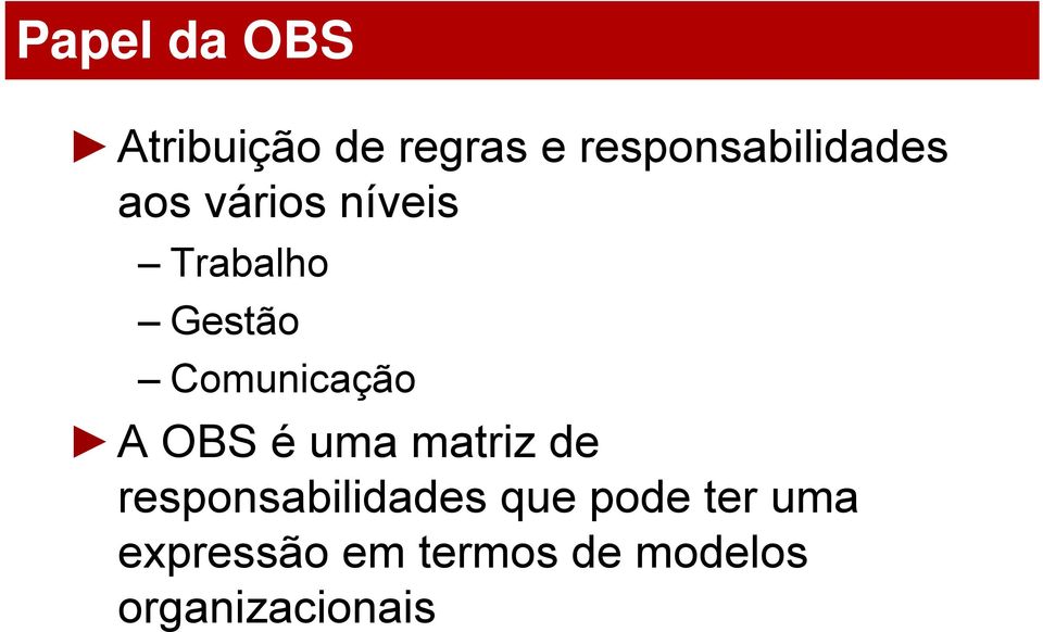 Comunicação A OBS é uma matriz de responsabilidades