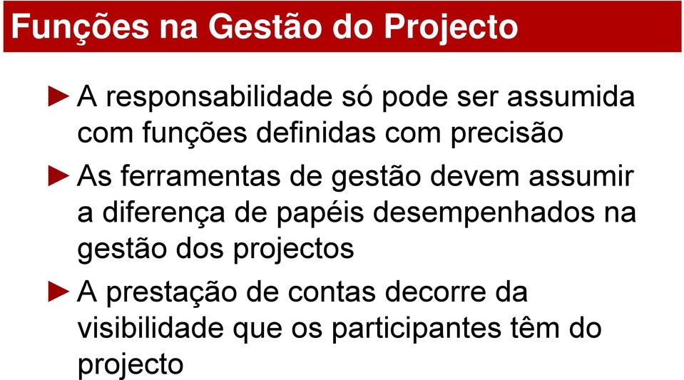 diferença de papéis desempenhados na gestão dos projectos A prestação de