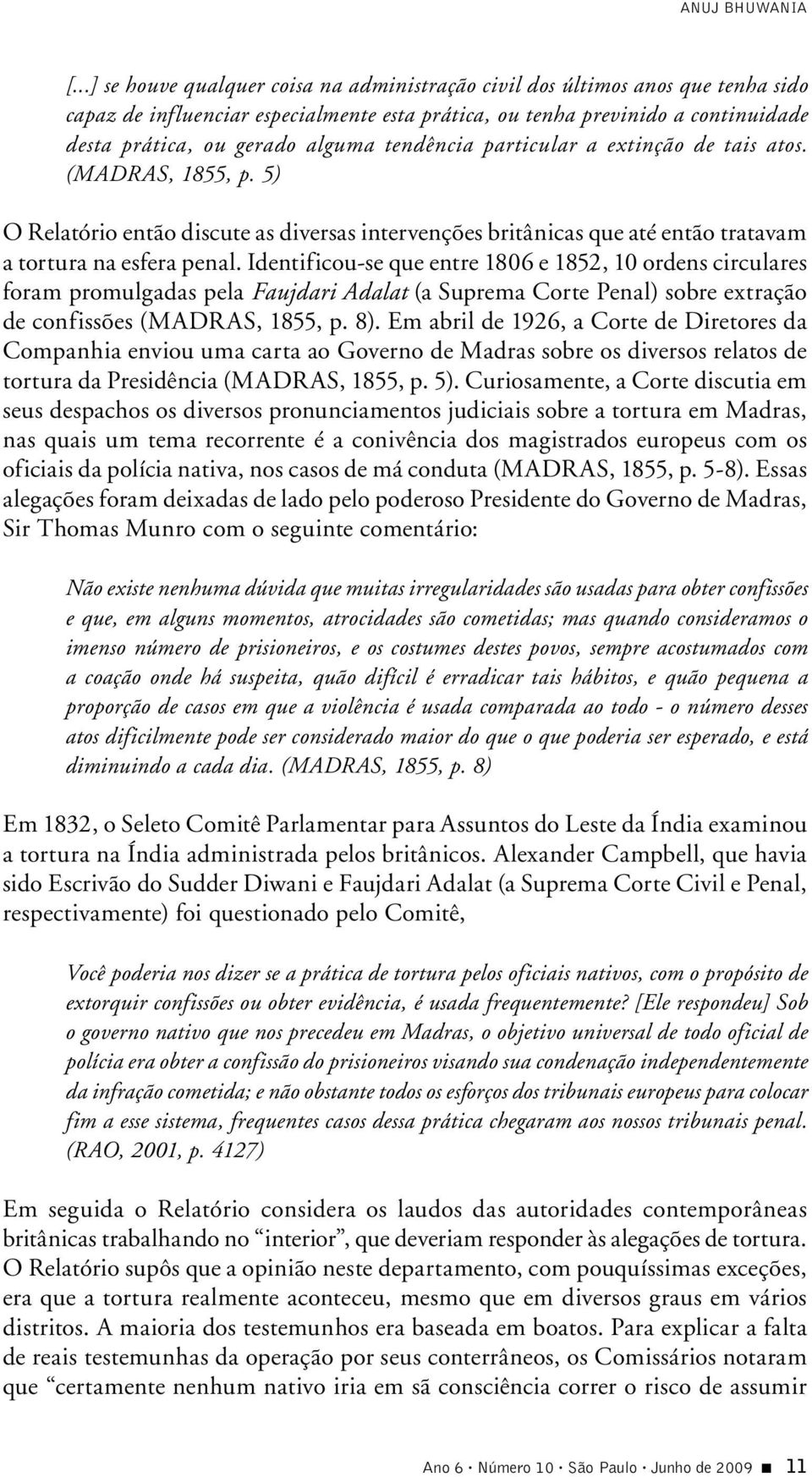 tendência particular a extinção de tais atos. (MADRAS, 1855, p. 5) O Relatório então discute as diversas intervenções britânicas que até então tratavam a tortura na esfera penal.