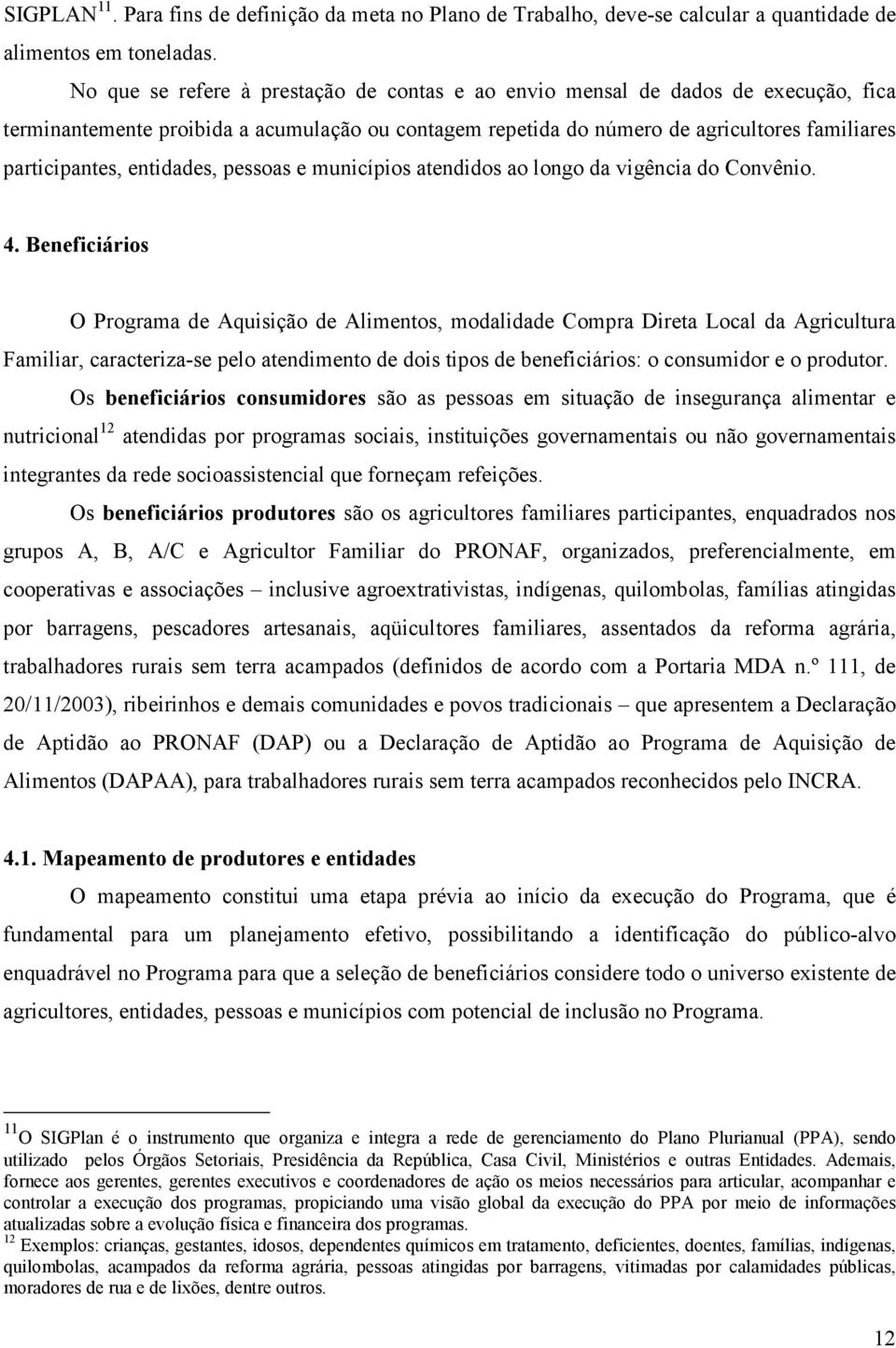 entidades, pessoas e municípios atendidos ao longo da vigência do Convênio. 4.