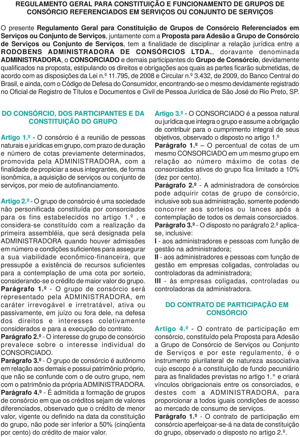 entre a RODOBENS ADMINISTRADORA DE CONSÓRCIOS LTDA.