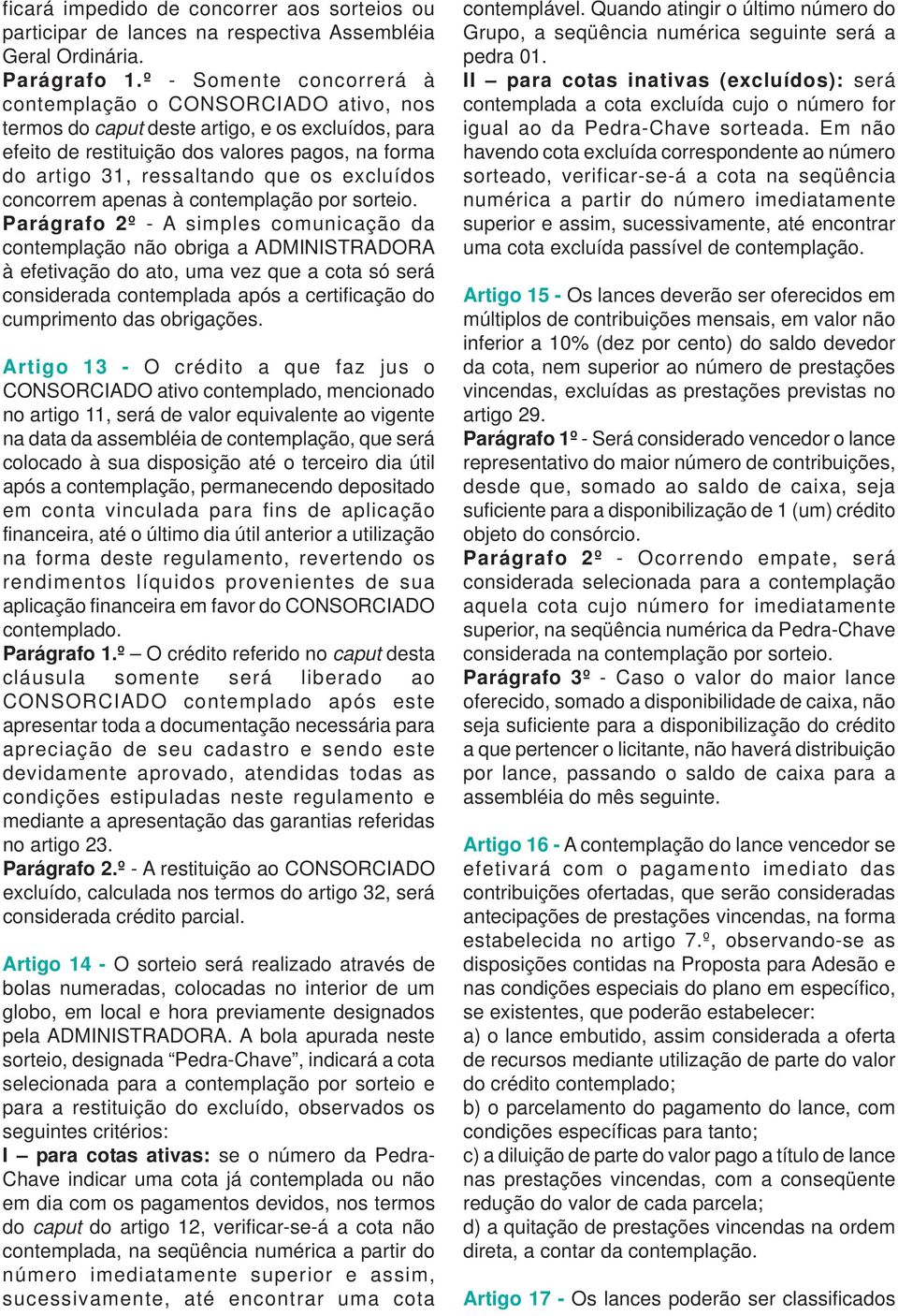 excluídos concorrem apenas à contemplação por sorteio.