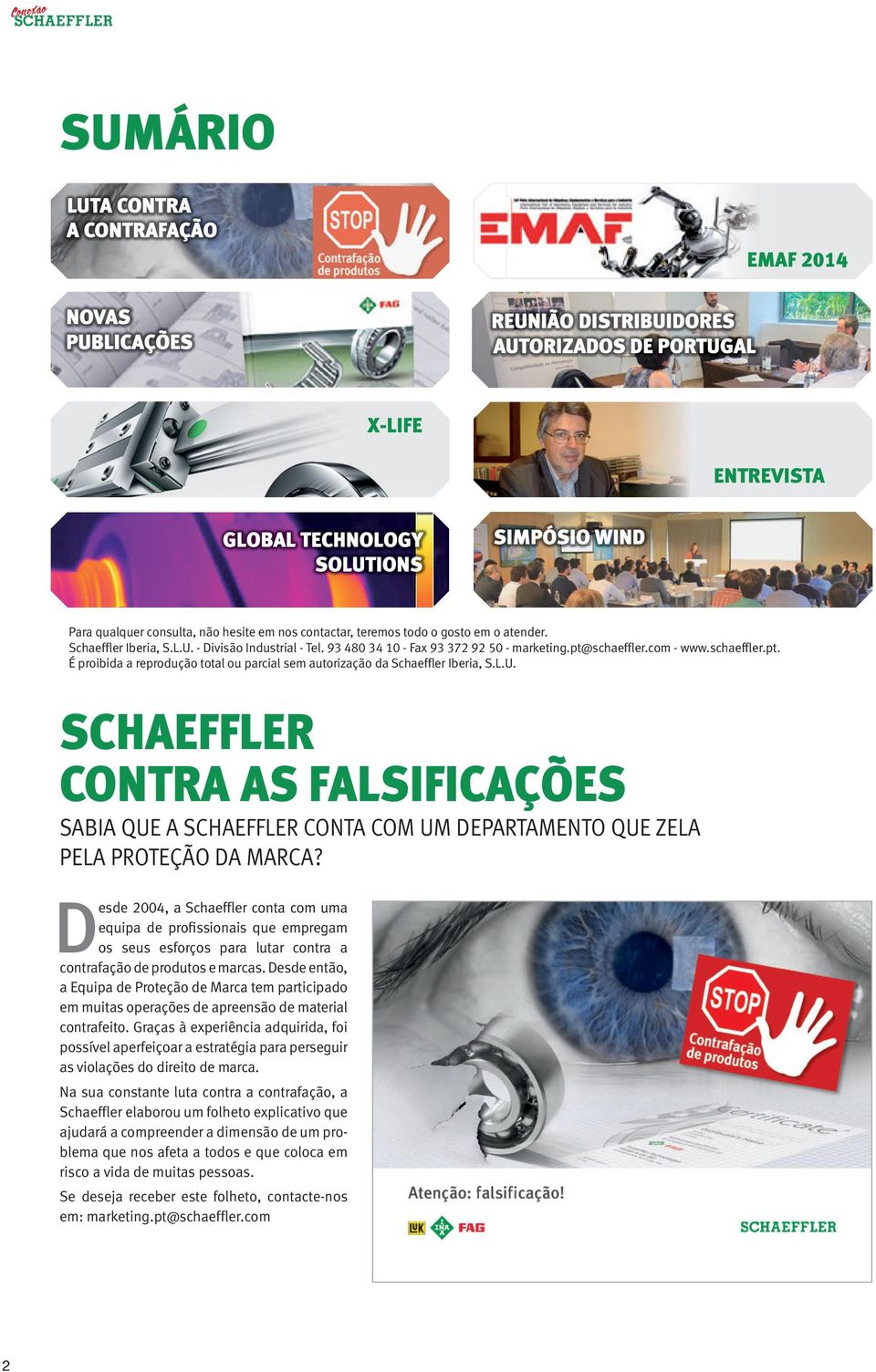 SCHAEFFLER CONTRA AS FALSIFICAÇÕES SABIA QUE A SCHAEFFLER CONTA COM UM DEPARTAMENTO QUE ZELA PELA PROTEÇÃO DA MARCA?