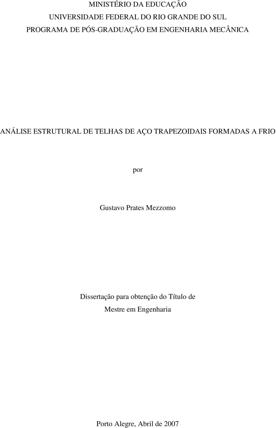 AÇO TRAPEZOIDAIS FORMADAS A FRIO por Gustavo Prates Mezzomo Dissertação