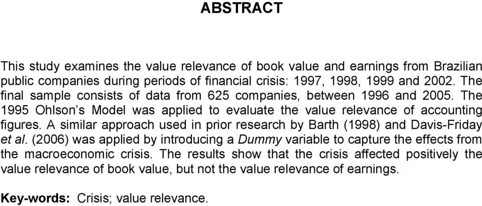 A similar approach used in prior research by Barth (1998) and Davis-Friday et al.