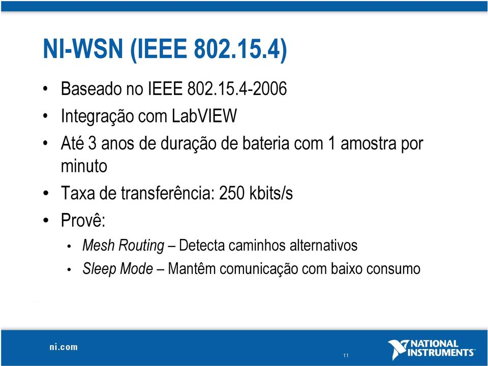 4-2006 Integração com LabVIEW Até 3 anos de duração de bateria com