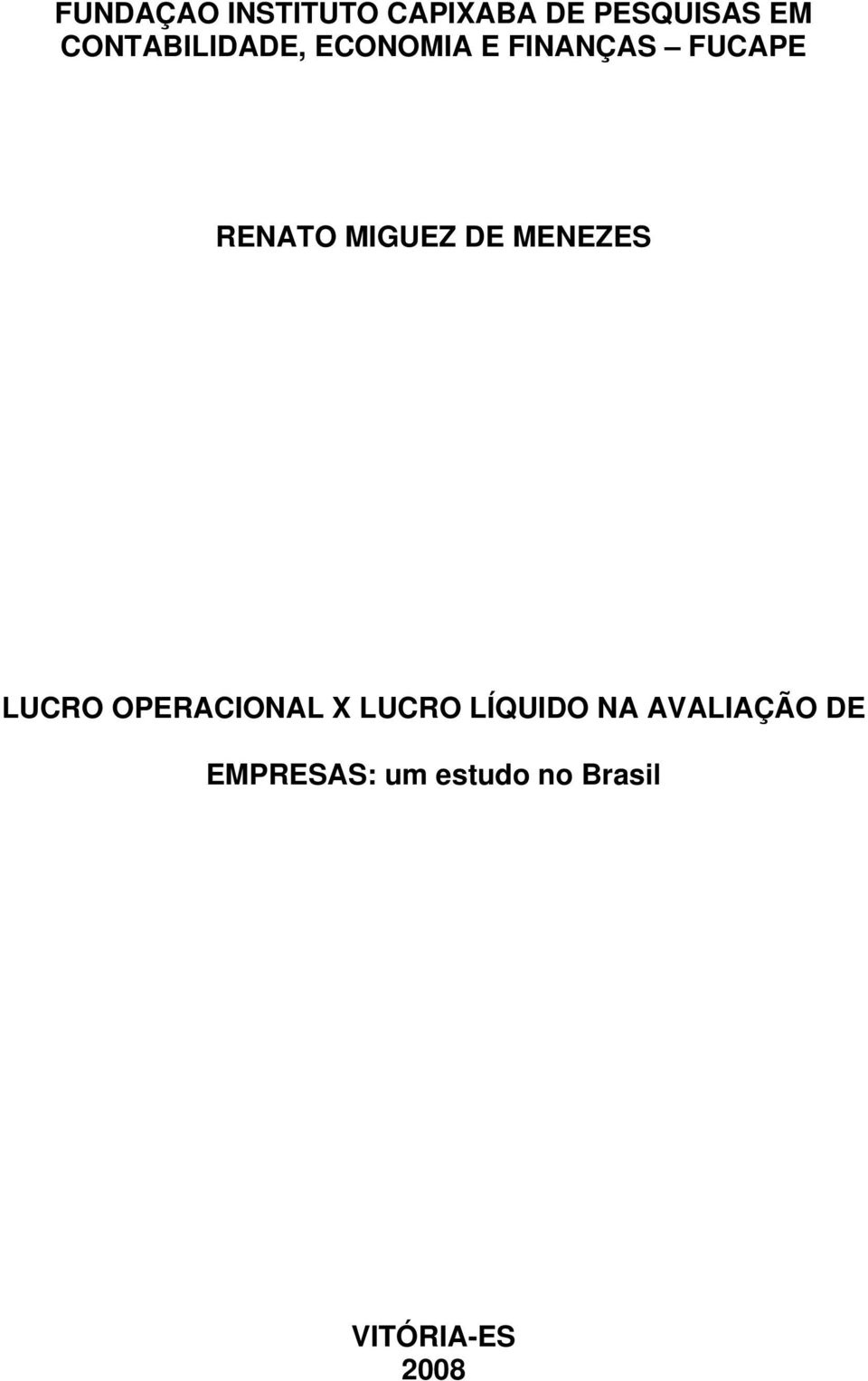 MIGUEZ DE MENEZES LUCRO OPERACIONAL X LUCRO LÍQUIDO