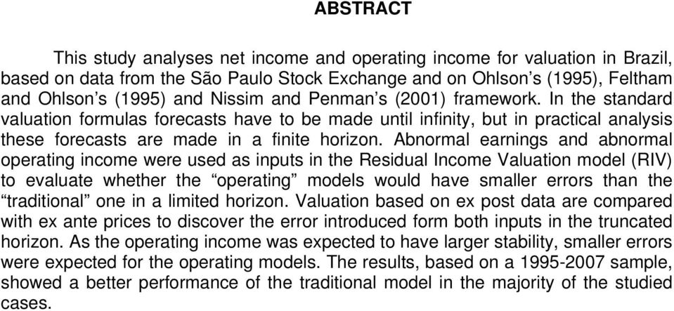 Abnormal earnings and abnormal operating income were used as inputs in the Residual Income Valuation model (RIV) to evaluate whether the operating models would have smaller errors than the