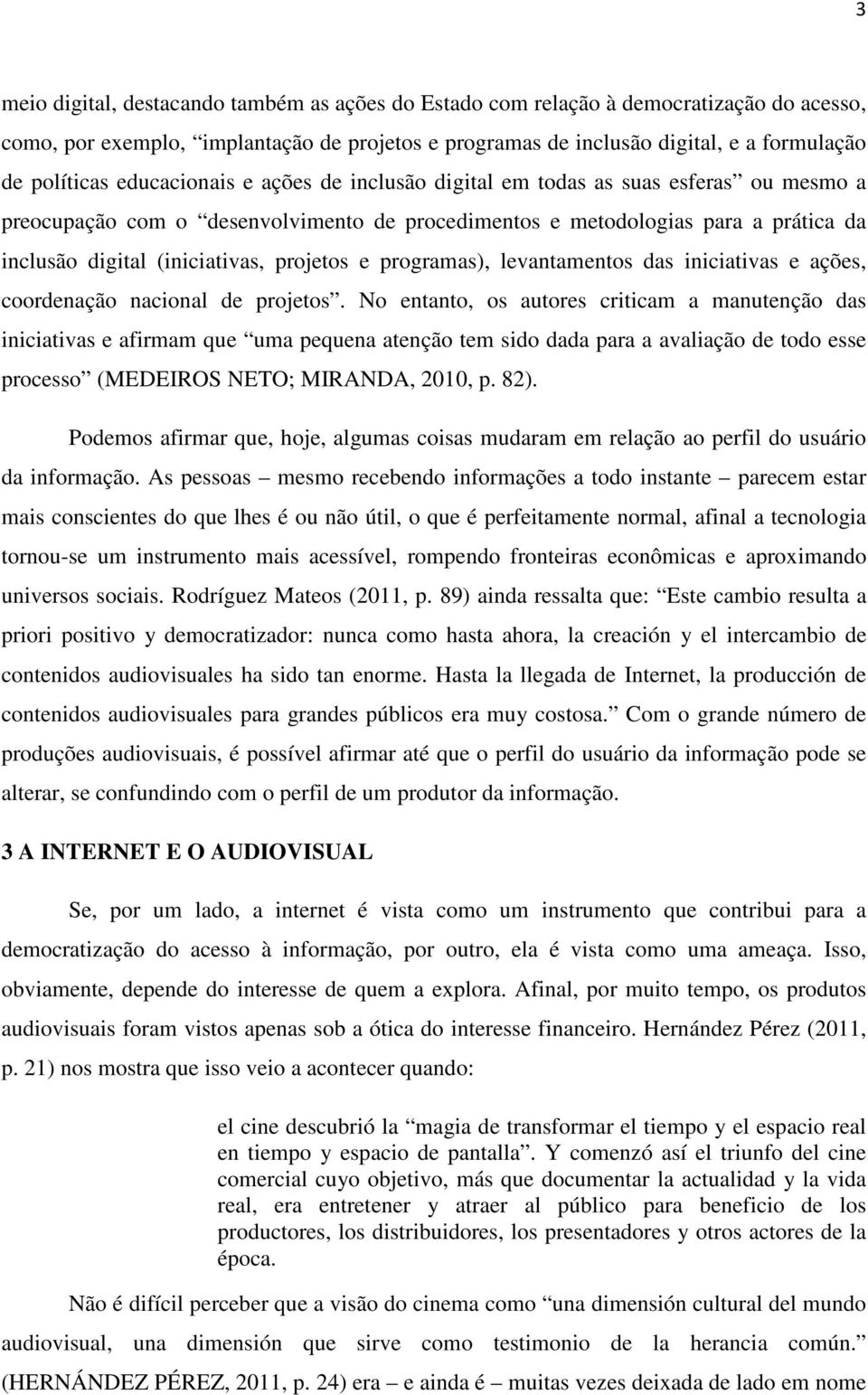 projetos e programas), levantamentos das iniciativas e ações, coordenação nacional de projetos.