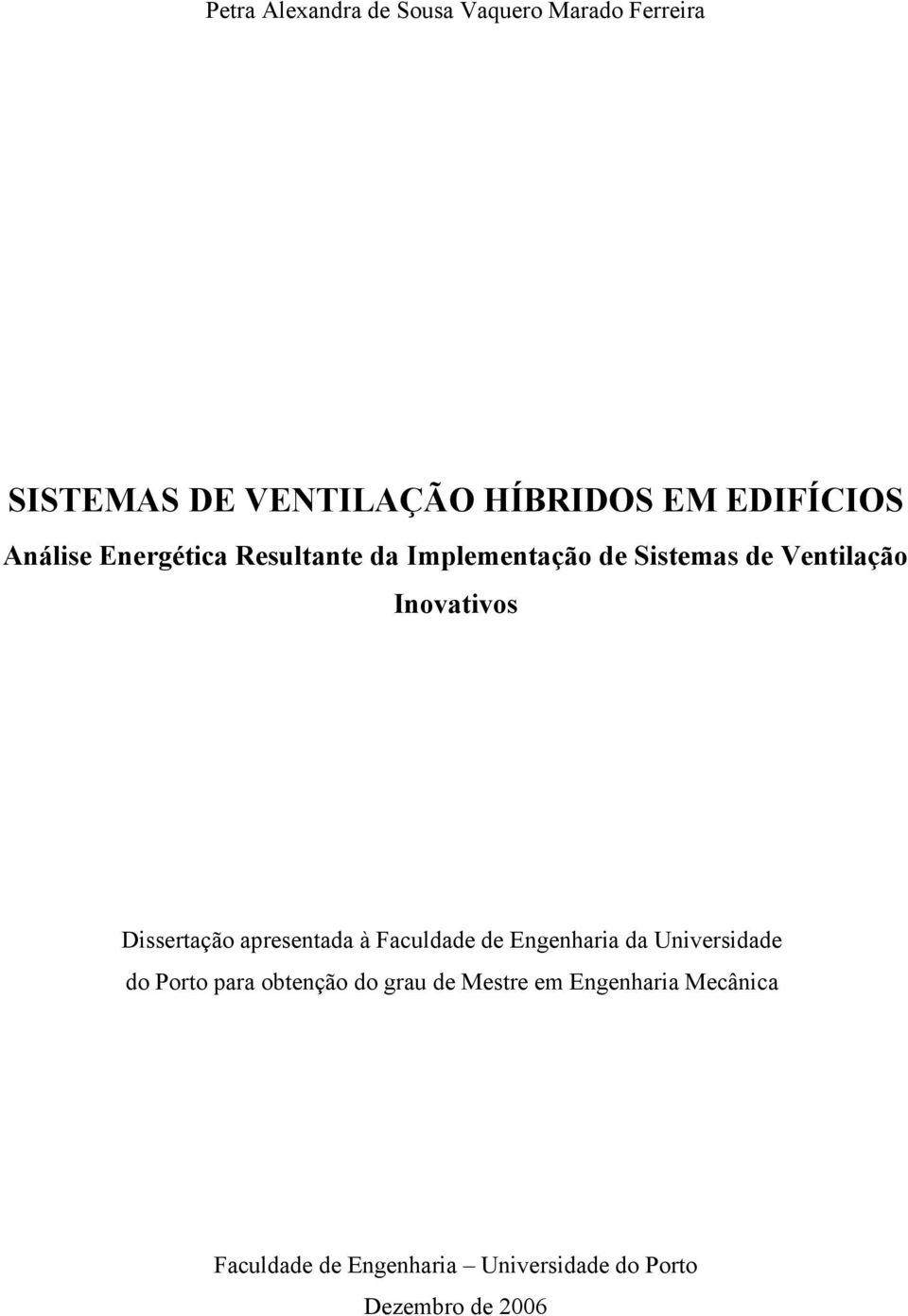 Inovativos Dissertação apresentada à Faculdade de Engenharia da Universidade do Porto para
